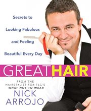 Great hair : secrets to looking fabulous and feeling beautiful every day cover image