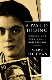 A Past in Hiding : Memory and Survival in Nazi Germany cover image