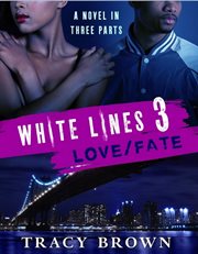 White Lines 3: Love/Fate : Love/Fate cover image