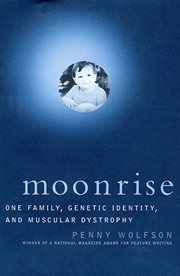 Moonrise : One Family, Genetic Identity, and Muscular Dystrophy cover image