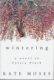 Wintering : A Novel of Sylvia Plath cover image
