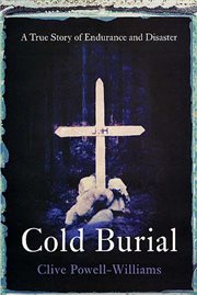 Cold Burial : A True Story of Endurance and Disaster cover image