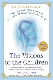 The Visions of the Children : The Apparitions of the Blessed Mother at Medjugorje cover image