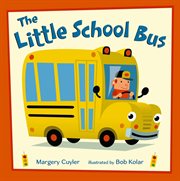 The Little School Bus : Little Vehicles cover image