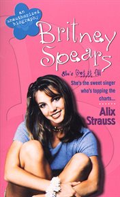 Britney Spears: An Unauthorized Biography : An Unauthorized Biography cover image