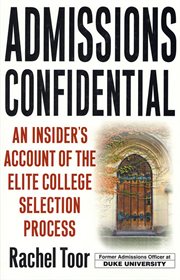 Admissions Confidential : An Insider's Account of the Elite College Selection Process cover image