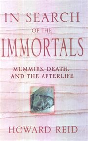 In Search of the Immortals : Mummies, Death and the Afterlife cover image