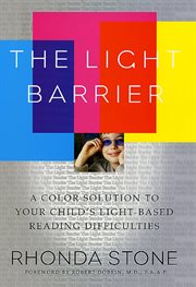 The Light Barrier : A Color Solution to Your Child's Light-based Reading Difficulties cover image