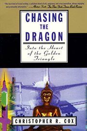 Chasing the dragon : into the heart of the golden triangle cover image