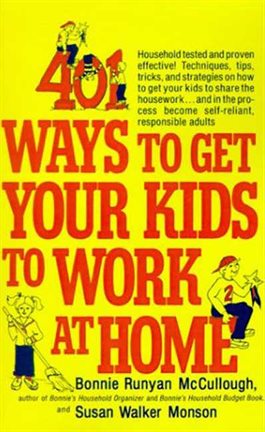Cover image for 401 Ways to Get Your Kids to Work at Home