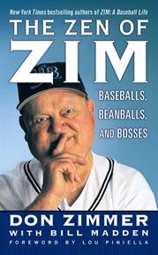 The Zen of Zim : Baseball, Beanballs and Bosses cover image