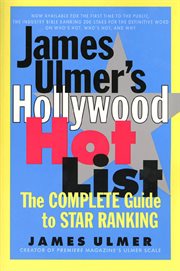 James Ulmer's Hollywood Hot List : The Complete Guide to Star Ranking cover image