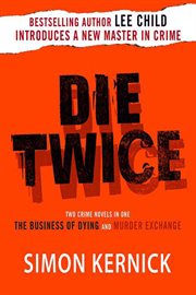 Die Twice : Two Crime Novels in One (The Business of Dying and The Murder Exchange) cover image