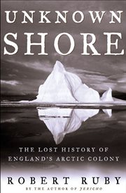 Unknown Shore : The Lost History of England's Arctic Colony cover image