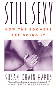 Still Sexy : How The Boomers Are Doing It cover image