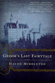 Grimm's Last Fairytale : A Novel cover image
