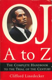 O.J. A to Z : The Complete Handbook to the Trial of the Century cover image