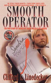 Smooth Operator : The True Story of Seductive Serial Killer Glen Rogers cover image