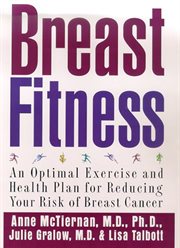 Breast Fitness : An Optimal Exercise and Health Plan for Reducing Your Risk of Breast Cancer cover image