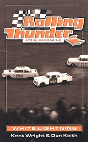 White Lightning : Rolling Thunder Stock Car Racing cover image