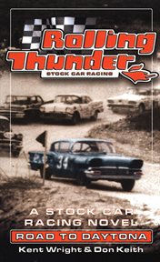 Rolling Thunder Stock Car Racing: Road To Daytona : Road To Daytona cover image