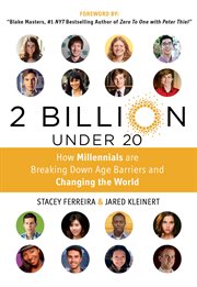 2 Billion Under 20 : How Millennials Are Breaking Down Age Barriers and Changing the World cover image