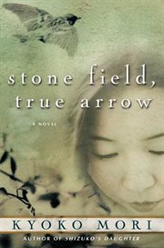 Stone Field, True Arrow : A Novel cover image