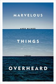 Marvelous Things Overheard : Poems cover image