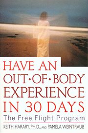 Have an Out-of-Body Experience in 30 Days : of cover image