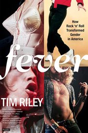 Fever : How Rock 'n' Roll Transformed Gender in America cover image
