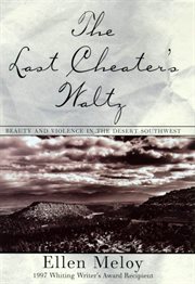 The Last Cheater's Waltz : Beauty and Violence in the Desert Southwest cover image