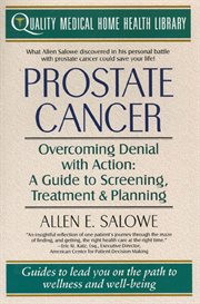Prostate Cancer : Overcoming Denial With Action: A Guide to Screening, Treatment, and Healing cover image