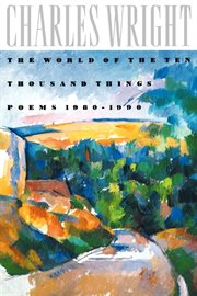 The World of the Ten Thousand Things : Poems 1980-1990 cover image
