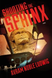 Shooting the Sphinx : A Novel cover image