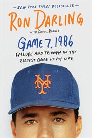 Game 7, 1986 : Failure and Triumph in the Biggest Game of My Life cover image