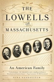 The Lowells of Massachusetts : An American Family cover image