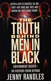 The Truth Behind Men In Black : Government Agents--Or Visitors From Beyond cover image