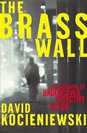 The Brass Wall : The Betrayal of Undercover Detective #4126 cover image