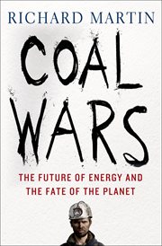 Coal Wars : The Future of Energy and the Fate of the Planet cover image
