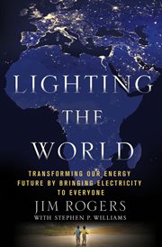 Lighting the world : transforming our energy future by bringing electricity to everyone cover image