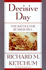 Decisive Day : The Battle for Bunker Hill cover image