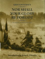 Nor Shall Your Glory Be Forgot : An Essay in Photographs cover image