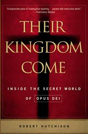 Their Kingdom Come : Inside the Secret World of Opus Dei cover image
