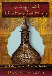 The Angel with One Hundred Wings : A Tale from the Arabian Nights cover image