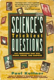 Science's Trickiest Questions : 402 Questions That Will Stump, Amuse, And Surprise cover image