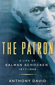 The Patron: A Life of Salman Schocken, 1877-1959 : A Life of Salman Schocken, 1877 cover image