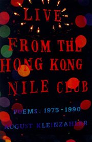 Live from the Hong Kong Nile Club : Poems: 1975-1990 cover image