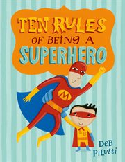 Ten Rules of Being a Superhero cover image