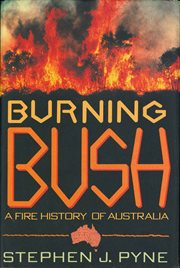 Burning Bush : A Fire History Of Australia cover image