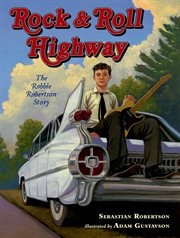 Rock and Roll Highway : The Robbie Robertson Story cover image
